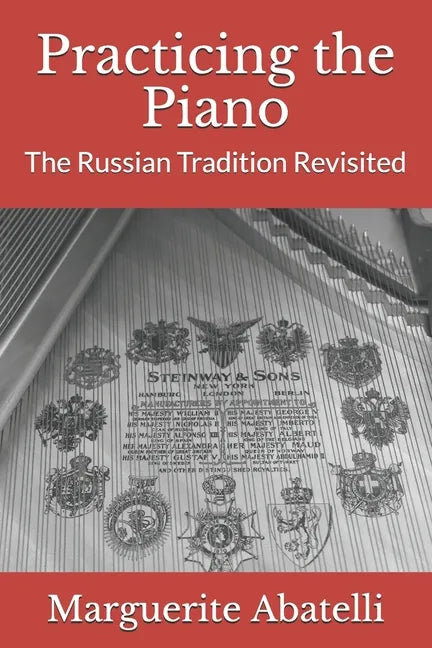 Practicing the Piano: The Russian Tradition Revisited - Paperback