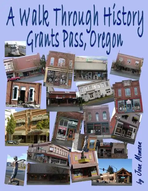 A Walk Through History, Grants Pass, Oregon - Paperback