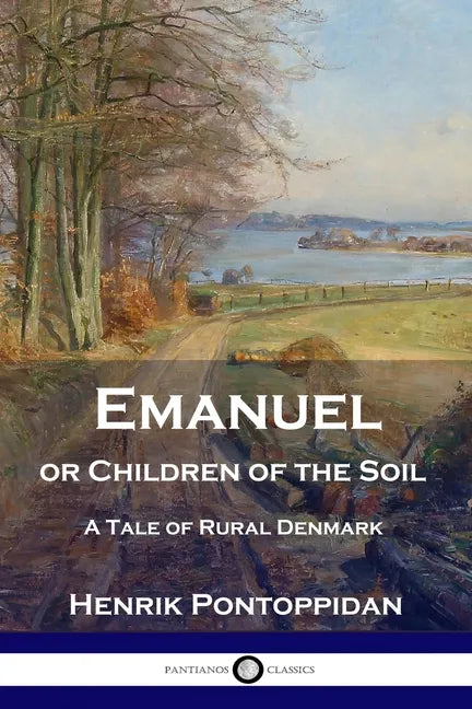 Emanuel or Children of the Soil: A Tale of Rural Denmark - Paperback