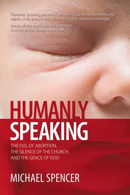Humanly Speaking: The Evil of Abortion, the Silence of the Church, and the Grace of God - Paperback