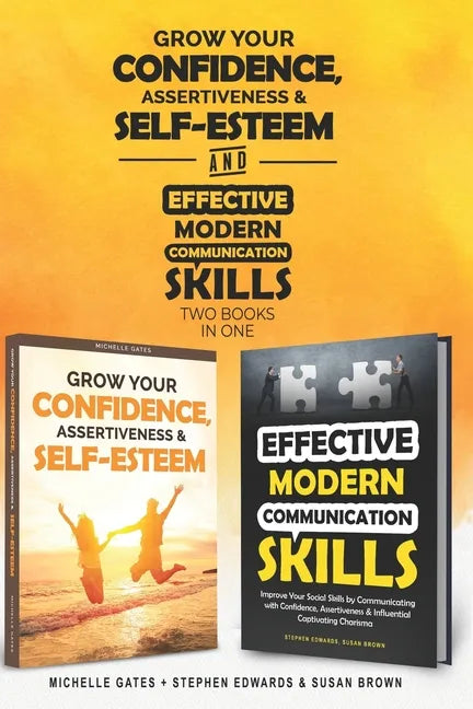How To Grow Confidence, Assertiveness & Self-Esteem and Effective Modern Communication Skills (2 books in 1): Become more confident through increased - Paperback
