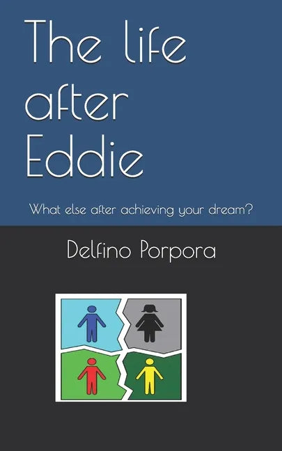 The life after Eddie: What else after achieving your dream? - Paperback