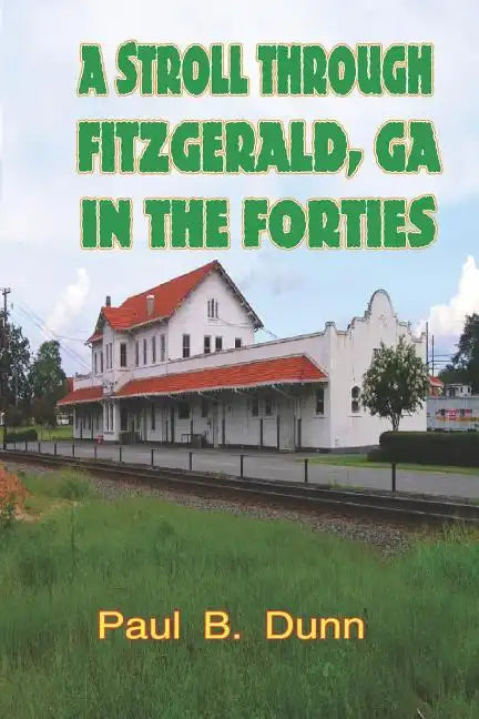 A Stroll Through Fitzgerald, GA, In The Forties - Paperback