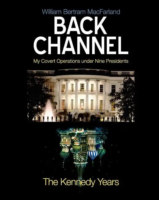 Back Channel: The Kennedy Years - Paperback