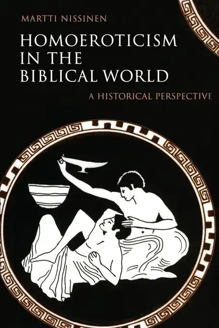 Homoeroticism in the Biblical World: A Historical Perspective - Paperback