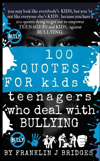 100 Quotes for Kids & Teenagers Who Deal with Bullying - Paperback