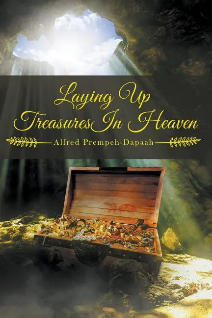 Laying Up Treasures in Heaven - Paperback