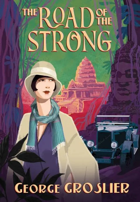 The Road of the Strong: A Romance of Colonial Cambodia - Paperback