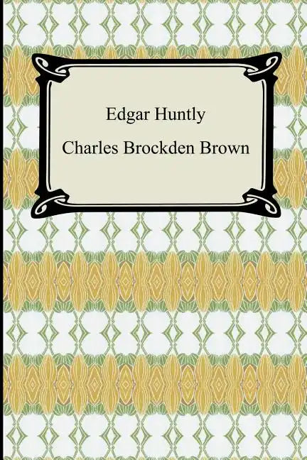 Edgar Huntly; Or, Memoirs of a Sleep-Walker - Paperback