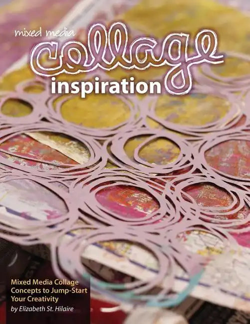 Mixed Media Collage Inspiration: Concepts to Jump-Start Your Creativity - Paperback