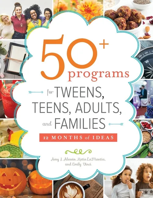 50+ Programs for Tweens, Teens, Adults, and Families: 12 Months of Ideas - Paperback