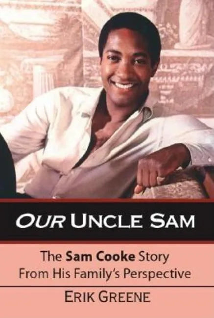Our Uncle Sam: The Sam Cooke Story from His Family's Perspective - Paperback