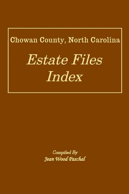 Chowan County, North Carolina Estate Files Index - Paperback