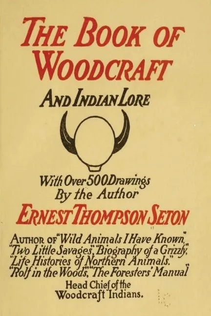 Woodcraft and Indian Lore: A Classic Guide from a Founding Father of the Boy Scouts of America - Paperback