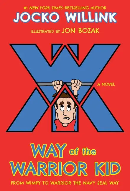 Way of the Warrior Kid: From Wimpy to Warrior the Navy Seal Way: A Novel - Paperback