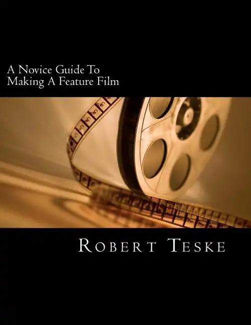A Novice Guide To Making A Feature Film - Paperback