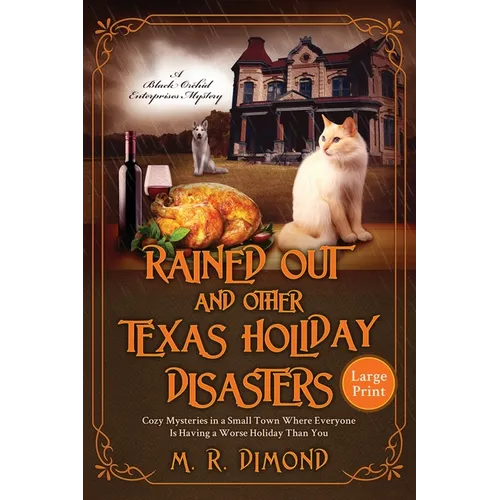 Rained Out and Other Texas Holiday Disasters: Cozy Mysteries in a Small Town Where Everyone Is Having a Worse Holiday Than You - Paperback