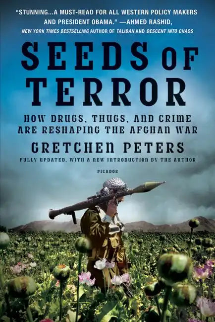 Seeds of Terror: How Drugs, Thugs, and Crime Are Reshaping the Afghan War - Paperback