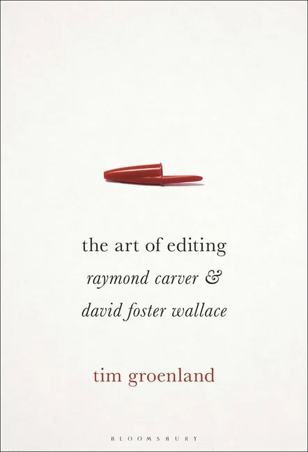 The Art of Editing: Raymond Carver and David Foster Wallace - Paperback