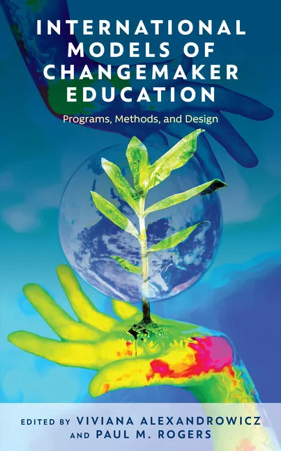International Models of Changemaker Education: Programs, Methods, and Design - Paperback