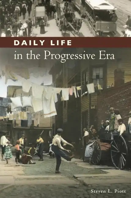 Daily Life in the Progressive Era - Hardcover