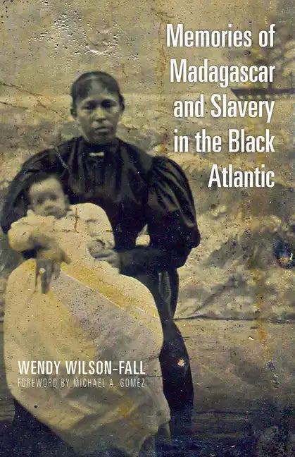 Memories of Madagascar and Slavery in the Black Atlantic - Paperback