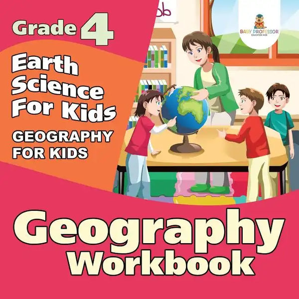 Grade 4 Geography Workbook: Earth Science For Kids (Geography For Kids) - Paperback