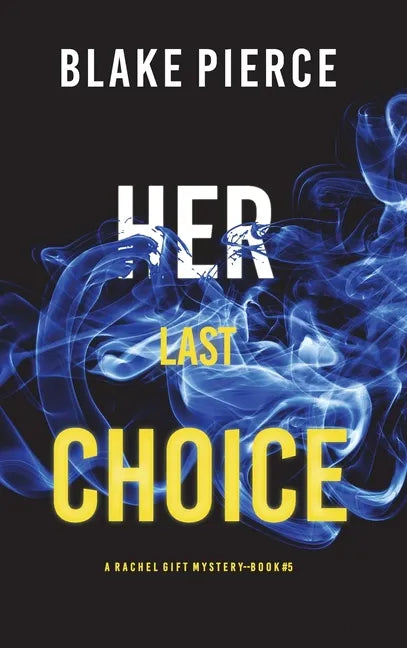 Her Last Choice (A Rachel Gift FBI Suspense Thriller-Book 5) - Hardcover