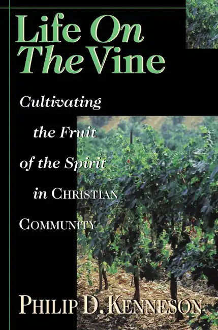 Life on the Vine: Cultivating the Fruit of the Spirit - Paperback