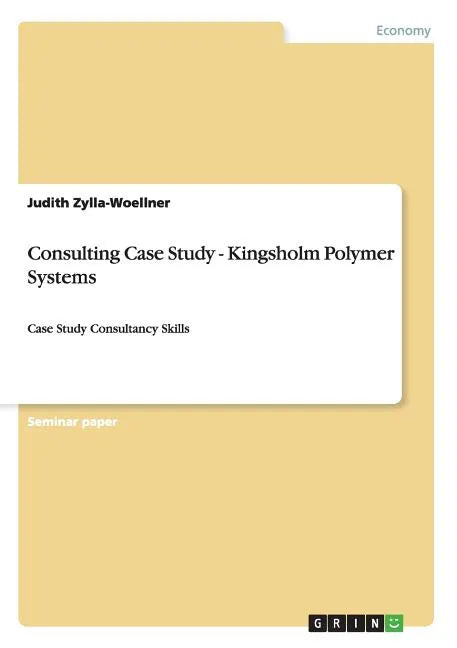 Consulting Case Study - Kingsholm Polymer Systems: Case Study Consultancy Skills - Paperback