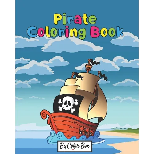 Pirate Coloring Book: Pirate theme coloring book for kids and toddlers, boys or girls, Ages 4-8, 8-12, Fun and Easy Beginner Friendly Colori - Paperback