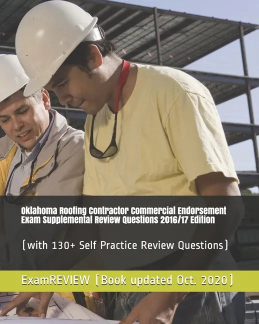 Oklahoma Roofing Contractor Commercial Endorsement Exam Supplemental Review Questions 2016/17 Edition: (with 130+ Self Practice Review Questions) - Paperback