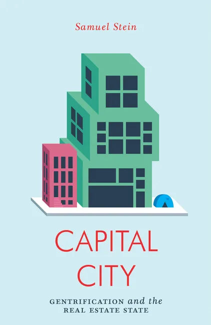 Capital City: Gentrification and the Real Estate State - Paperback