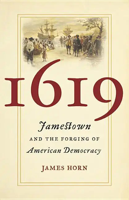 1619: Jamestown and the Forging of American Democracy - Hardcover