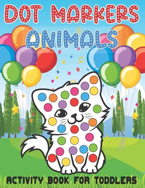 Dot Markers Animals Activity Book For Toddlers: Sweet Animals Big Dots Gift For Kids Ages 1-3, 2-4. Coloring book - Paperback