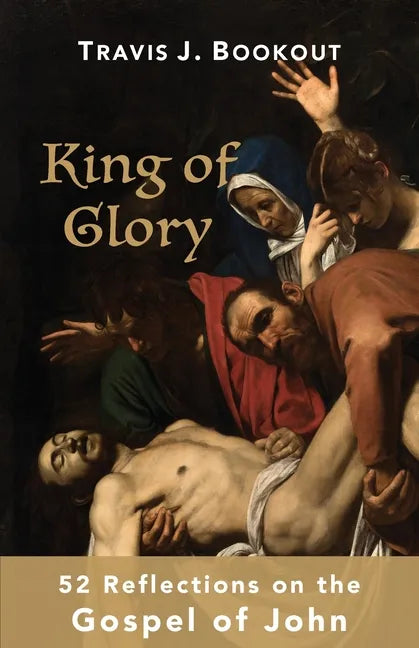 King of Glory: 52 Reflections on the Gospel of John - Paperback