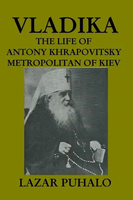 Vladika: The life of Antony Khrapovitsky. Metropolitan of Kiev - Paperback