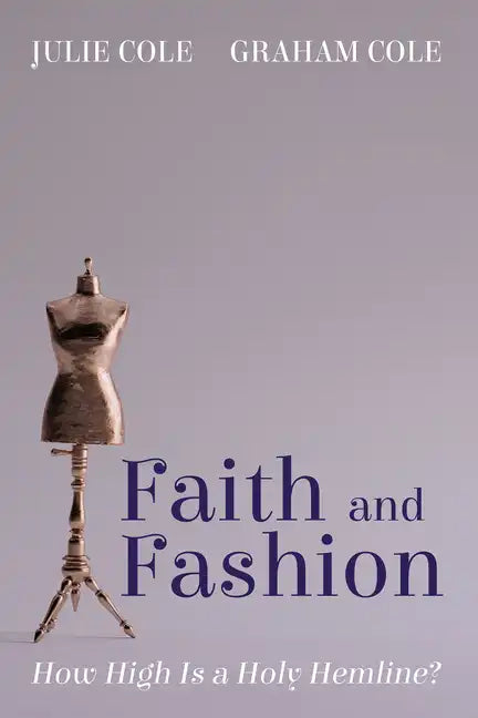 Faith and Fashion: How High Is a Holy Hemline? - Hardcover