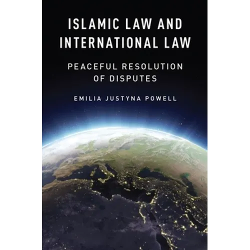 Islamic Law and International Law: Peaceful Resolution of Disputes - Hardcover