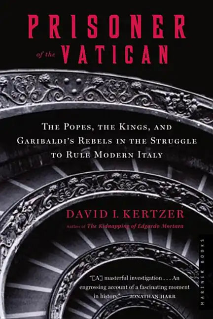 Prisoner of the Vatican: The Popes, the Kings, and Garibaldi's Rebels in the Struggle to Rule Modern Italy - Paperback