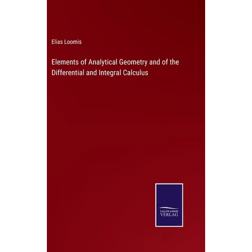 Elements of Analytical Geometry and of the Differential and Integral Calculus - Hardcover