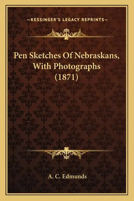 Pen Sketches Of Nebraskans, With Photographs (1871) - Paperback