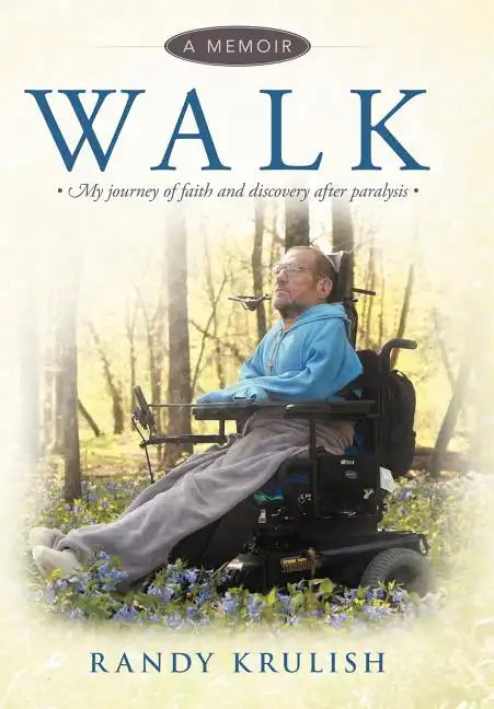 Walk: A Memoir: My Journey of Faith and Discovery After Paralysis - Hardcover