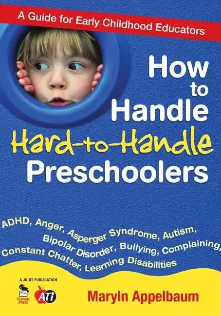 How to Handle Hard-to-Handle Preschoolers: A Guide for Early Childhood Educators - Paperback