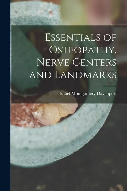 Essentials of Osteopathy, Nerve Centers and Landmarks - Paperback