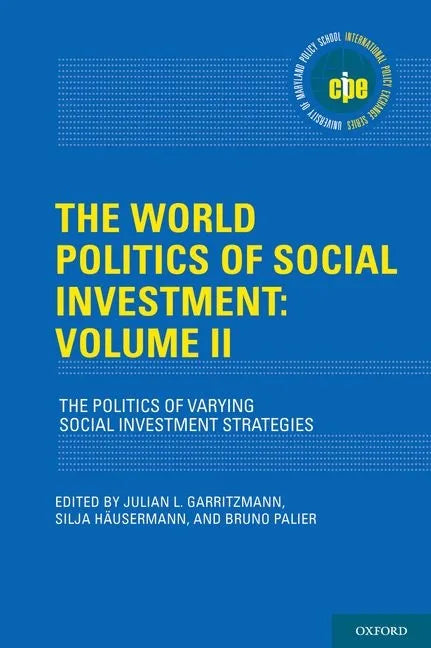 The World Politics of Social Investment: Volume II: The Politics of Varying Social Investment Strategies - Hardcover