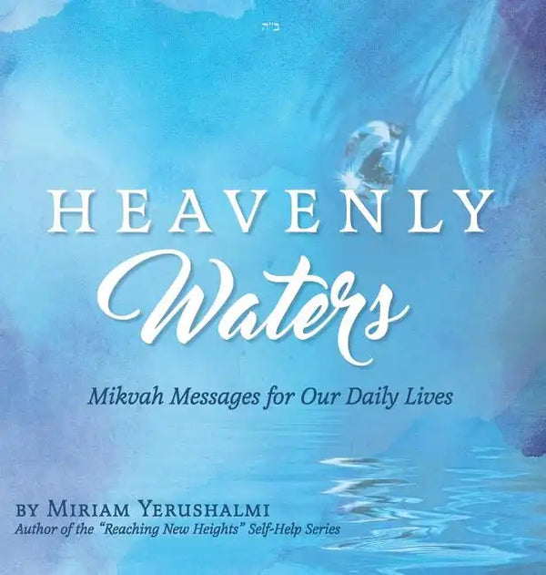 Heavenly Waters: Mikvah Messages for Our Daily Lives - Hardcover