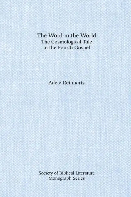 The Word in the World: The Cosmological Tale in the Fourth Gospel - Paperback