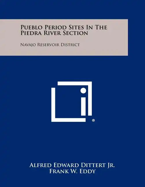 Pueblo Period Sites In The Piedra River Section: Navajo Reservoir District - Paperback