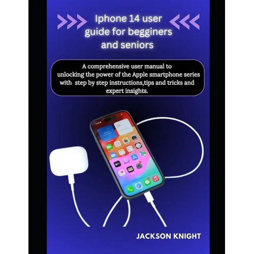 Iphone 14 user guide for beginners and seniors: A comprehensive user manual to unlocking the power of the Apple smartphone series with step by step in - Paperback